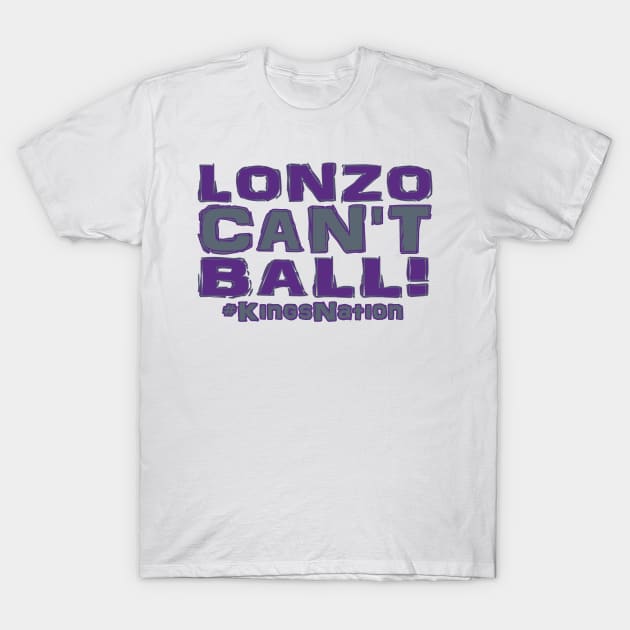 Lonzo Ball Lonzo Can't Ball Sacramento Edition! T-Shirt by OffesniveLine